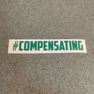 Fast Lane Graphix: #Compensating Sticker,Green, stickers, decals, vinyl, custom, car, love, automotive, cheap, cool, Graphics, decal, nice