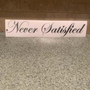 Fast Lane Graphix: Never Satisfied Sticker,Silver Chrome, stickers, decals, vinyl, custom, car, love, automotive, cheap, cool, Graphics, decal, nice