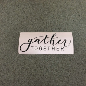 Fast Lane Graphix: Gather Together Sticker,Black, stickers, decals, vinyl, custom, car, love, automotive, cheap, cool, Graphics, decal, nice