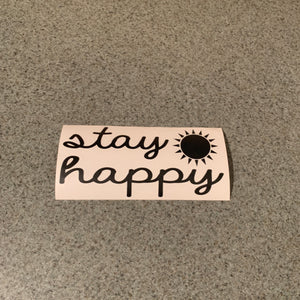 Fast Lane Graphix: Stay Happy Sticker,Black, stickers, decals, vinyl, custom, car, love, automotive, cheap, cool, Graphics, decal, nice