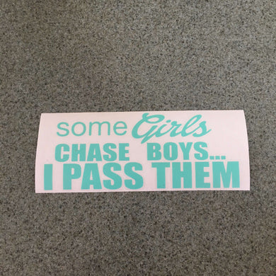 Fast Lane Graphix: Some Girls Chase Boys... I Pass Them Sticker,Mint, stickers, decals, vinyl, custom, car, love, automotive, cheap, cool, Graphics, decal, nice