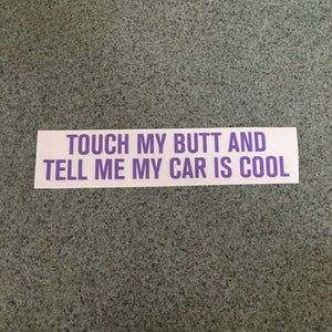 Fast Lane Graphix: Touch My Butt And Tell Me My Car Is Cool Sticker,Lavender, stickers, decals, vinyl, custom, car, love, automotive, cheap, cool, Graphics, decal, nice