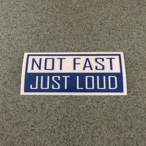 Fast Lane Graphix: Not Fast Just Loud Sticker,Blue, stickers, decals, vinyl, custom, car, love, automotive, cheap, cool, Graphics, decal, nice