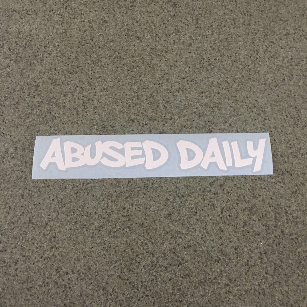 Fast Lane Graphix: Abused Daily Sticker,White, stickers, decals, vinyl, custom, car, love, automotive, cheap, cool, Graphics, decal, nice
