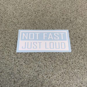 Fast Lane Graphix: Not Fast Just Loud Sticker,White, stickers, decals, vinyl, custom, car, love, automotive, cheap, cool, Graphics, decal, nice
