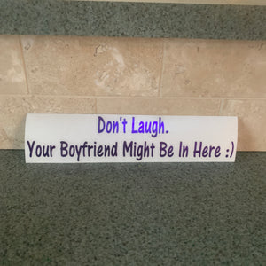 Fast Lane Graphix: Don't Laugh. Your Boyfriend Might Be In Here :) Sticker,Purple Chrome, stickers, decals, vinyl, custom, car, love, automotive, cheap, cool, Graphics, decal, nice