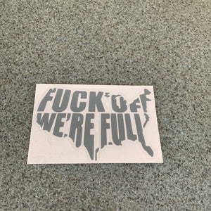 Fast Lane Graphix: Fuck Off We're Full Sticker,Grey, stickers, decals, vinyl, custom, car, love, automotive, cheap, cool, Graphics, decal, nice