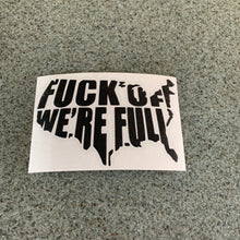 Fast Lane Graphix: Fuck Off We're Full Sticker,Matte Black, stickers, decals, vinyl, custom, car, love, automotive, cheap, cool, Graphics, decal, nice