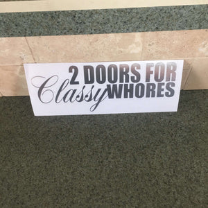 Fast Lane Graphix: 2 Doors For Classy Whores Sticker,Silver Chrome, stickers, decals, vinyl, custom, car, love, automotive, cheap, cool, Graphics, decal, nice