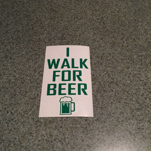 Fast Lane Graphix: I Walk For Beer Sticker,Green, stickers, decals, vinyl, custom, car, love, automotive, cheap, cool, Graphics, decal, nice