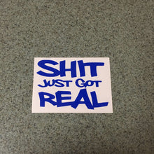 Fast Lane Graphix: Shit Just Got Real Sticker,Brilliant Blue, stickers, decals, vinyl, custom, car, love, automotive, cheap, cool, Graphics, decal, nice
