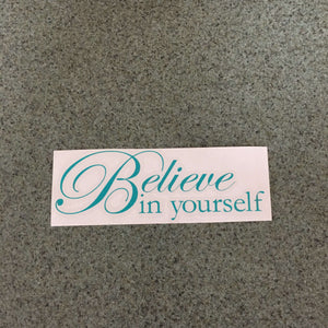 Fast Lane Graphix: Believe In Yourself Sticker,Turquoise, stickers, decals, vinyl, custom, car, love, automotive, cheap, cool, Graphics, decal, nice