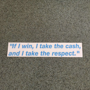 Fast Lane Graphix: "If I win, I take the cash, and I take the respect" Quote Sticker,Ice Blue, stickers, decals, vinyl, custom, car, love, automotive, cheap, cool, Graphics, decal, nice