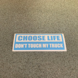 Fast Lane Graphix: Choose Life Don't Touch My Truck Sticker,Ice Blue, stickers, decals, vinyl, custom, car, love, automotive, cheap, cool, Graphics, decal, nice