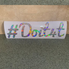 Fast Lane Graphix: #DoIt4T V1 Sticker,Holographic Silver Flake, stickers, decals, vinyl, custom, car, love, automotive, cheap, cool, Graphics, decal, nice