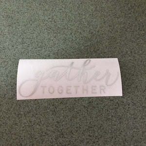 Fast Lane Graphix: Gather Together Sticker,Brushed Silver, stickers, decals, vinyl, custom, car, love, automotive, cheap, cool, Graphics, decal, nice