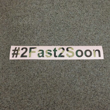 Fast Lane Graphix: #2Fast2Soon Sticker,Army Camo, stickers, decals, vinyl, custom, car, love, automotive, cheap, cool, Graphics, decal, nice