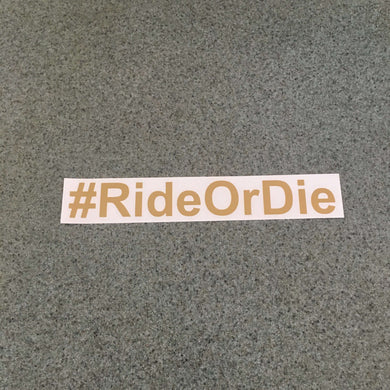 Fast Lane Graphix: #RideOrDie Sticker,Light Brown, stickers, decals, vinyl, custom, car, love, automotive, cheap, cool, Graphics, decal, nice