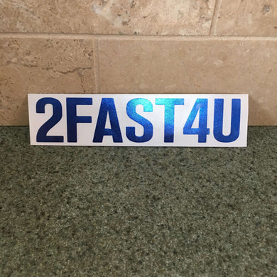 Fast Lane Graphix: 2FAST4U (V2) Sticker,Blue Chrome, stickers, decals, vinyl, custom, car, love, automotive, cheap, cool, Graphics, decal, nice