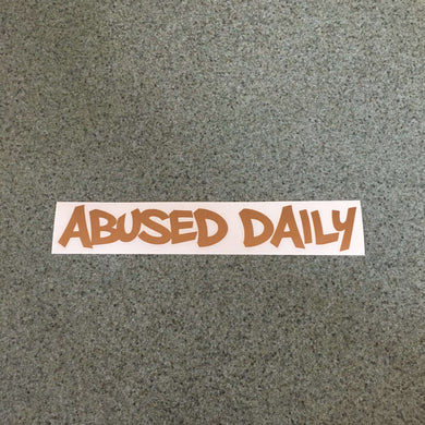 Fast Lane Graphix: Abused Daily Sticker,Copper Metallic, stickers, decals, vinyl, custom, car, love, automotive, cheap, cool, Graphics, decal, nice