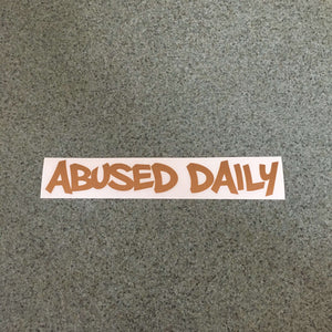 Fast Lane Graphix: Abused Daily Sticker,Copper Metallic, stickers, decals, vinyl, custom, car, love, automotive, cheap, cool, Graphics, decal, nice