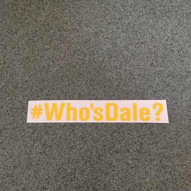 Fast Lane Graphix: #Who'sDale? Sticker,Yellow, stickers, decals, vinyl, custom, car, love, automotive, cheap, cool, Graphics, decal, nice