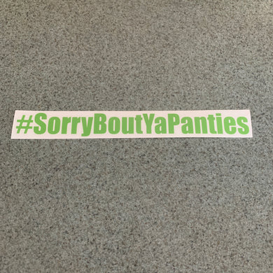 Fast Lane Graphix: #SorryBoutYaPanties Sticker,Lime Green, stickers, decals, vinyl, custom, car, love, automotive, cheap, cool, Graphics, decal, nice