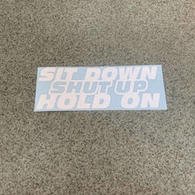 Fast Lane Graphix: Sit Down Shut Up Hold On Sticker,[variant_title], stickers, decals, vinyl, custom, car, love, automotive, cheap, cool, Graphics, decal, nice