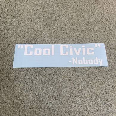 Fast Lane Graphix: Cool Civic -Nobody Sticker,White, stickers, decals, vinyl, custom, car, love, automotive, cheap, cool, Graphics, decal, nice