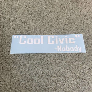 Fast Lane Graphix: Cool Civic -Nobody Sticker,White, stickers, decals, vinyl, custom, car, love, automotive, cheap, cool, Graphics, decal, nice