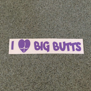Fast Lane Graphix: I Love Big Butts Sticker,Lavender, stickers, decals, vinyl, custom, car, love, automotive, cheap, cool, Graphics, decal, nice