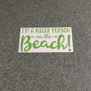 Fast Lane Graphix: I'm A Nicer Person On The Beach Sticker,Lime Green, stickers, decals, vinyl, custom, car, love, automotive, cheap, cool, Graphics, decal, nice