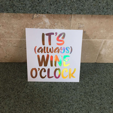 Fast Lane Graphix: It's Always Wine O'Clock Sticker,Holographic Gold Chrome, stickers, decals, vinyl, custom, car, love, automotive, cheap, cool, Graphics, decal, nice