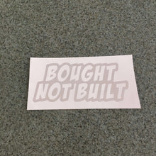 Fast Lane Graphix: Bought Not Built Sticker,Silver Chrome, stickers, decals, vinyl, custom, car, love, automotive, cheap, cool, Graphics, decal, nice
