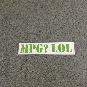 Fast Lane Graphix: MPG? LOL Sticker,Lime Green, stickers, decals, vinyl, custom, car, love, automotive, cheap, cool, Graphics, decal, nice