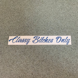 Fast Lane Graphix: Classy Bitches Only Sticker,[variant_title], stickers, decals, vinyl, custom, car, love, automotive, cheap, cool, Graphics, decal, nice