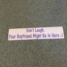 Fast Lane Graphix: Don't Laugh. Your Boyfriend Might Be In Here :) Sticker,Lavender, stickers, decals, vinyl, custom, car, love, automotive, cheap, cool, Graphics, decal, nice