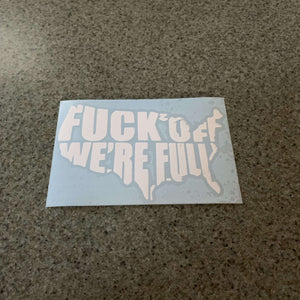 Fast Lane Graphix: Fuck Off We're Full Sticker,White, stickers, decals, vinyl, custom, car, love, automotive, cheap, cool, Graphics, decal, nice