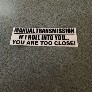 Fast Lane Graphix: Manual Transmission If I Roll Into You... You Are Too Close Sticker,Black, stickers, decals, vinyl, custom, car, love, automotive, cheap, cool, Graphics, decal, nice