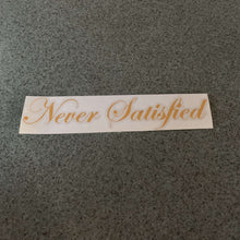 Fast Lane Graphix: Never Satisfied Sticker,Imitation Gold, stickers, decals, vinyl, custom, car, love, automotive, cheap, cool, Graphics, decal, nice