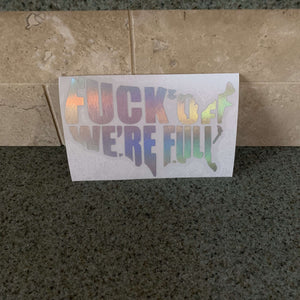 Fast Lane Graphix: Fuck Off We're Full Sticker,Holographic Silver Chrome, stickers, decals, vinyl, custom, car, love, automotive, cheap, cool, Graphics, decal, nice