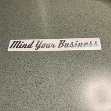 Fast Lane Graphix: Mind Your Business Sticker,Silver Chrome, stickers, decals, vinyl, custom, car, love, automotive, cheap, cool, Graphics, decal, nice