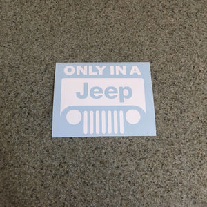 Fast Lane Graphix: Only In A Jeep V2 Sticker,White, stickers, decals, vinyl, custom, car, love, automotive, cheap, cool, Graphics, decal, nice