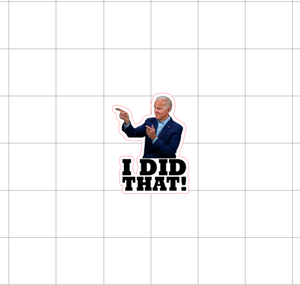 Fast Lane Graphix: I Did That Joe Biden V1 Printed Sticker (Pack of 20),[variant_title], stickers, decals, vinyl, custom, car, love, automotive, cheap, cool, Graphics, decal, nice